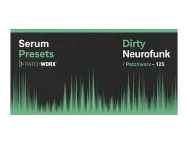 Loopmasters Patchworx Dirty Neurofunk - Serum Presets
