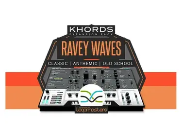 Loopmasters Plugins KHORDS Expansion Pack: Ravey Waves
