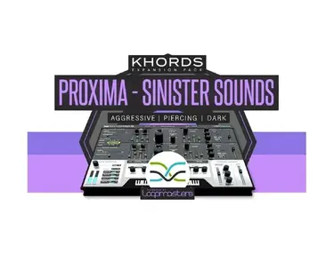 Loopmasters Plugins KHORDS Expansion Pack: Proxima Sinister Sounds