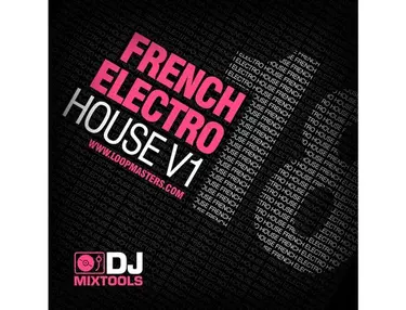 Loopmasters DJ Mixtools 18 - French Electro House Vol. 1