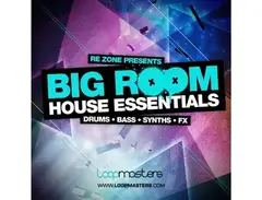 Loopmasters Re-Zone Presents Big Room House Essentials main image
