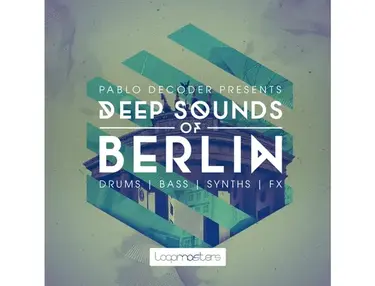 Loopmasters Pablo Decoder Presents - Deep Sounds of Berlin