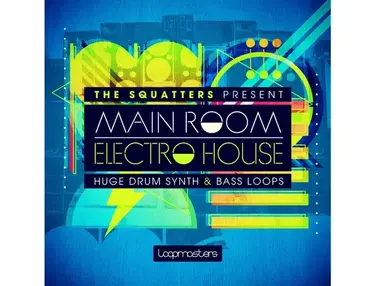 Loopmasters The Squatters Present Main Room Electro House