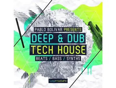 Loopmasters Pablo Bolivar Presents Deep & Dub Tech House