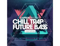 Loopmasters CAPSUN Presents Chill Trap & Future Bass main image