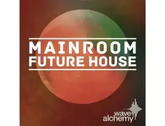 Wave Alchemy Mainroom Future House main image