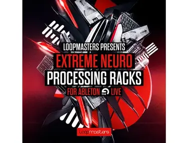 Loopmasters Extreme Neuro Processing Racks for Ableton