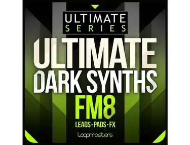 Loopmasters Ultimate Dark Synths - FM8 Presets