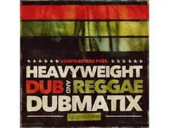 Loopmasters Dubmatix Presents - Heavyweight Dub & Reggae main image