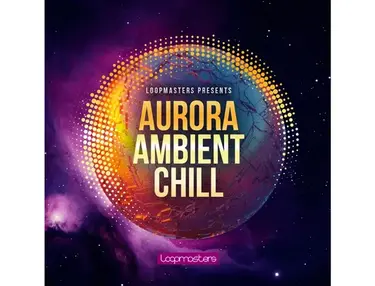 Loopmasters Aurora Ambient Chill