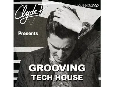 House Of Loop Clyde P Presents Grooving Tech House
