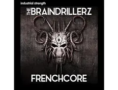 Industrial Strength The Braindrillerz - Frenchcore main image