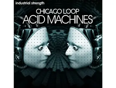 Industrial Strength Chicago Loop - Acid Machines