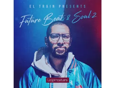 Loopmasters El Train - Future Beats & Soul 2
