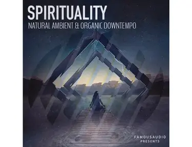Famous Audio Spirituality - Natural Ambient & Organic Downtempo