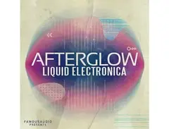 Famous Audio Afterglow - Liquid Electronica main image