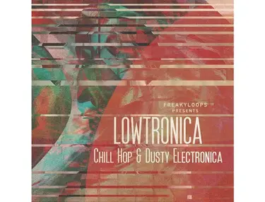 Freaky Loops Lowtronica - Chill Hop & Dusty Electronica