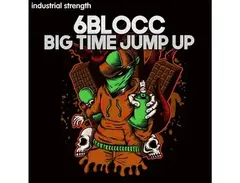 Industrial Strength 6Blocc â Big Time Jump Up main image