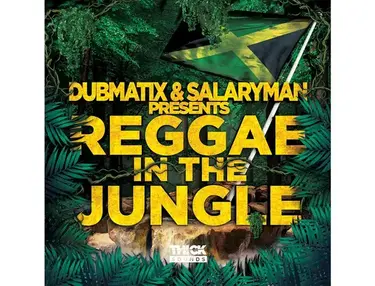 THICK Sounds Dubmatix & Salaryman Presents Reggae In The Jungle