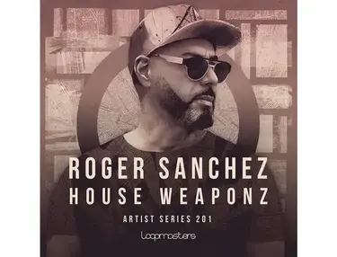 Loopmasters Roger Sanchez - House Weaponz