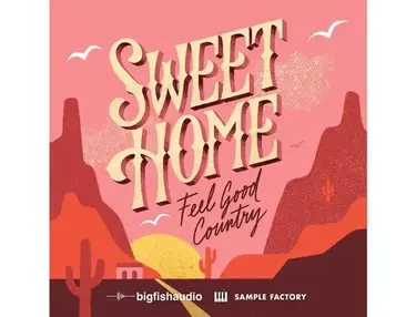 Big Fish Audio Sweet Home - Feel Good Country