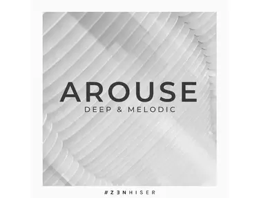 Zenhiser Arouse - Deep & Melodic