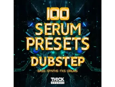 THICK Sounds 100 Serum Presets - Dubstep