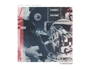 TONE KITCHN Woozy Lo-Fi Guitars