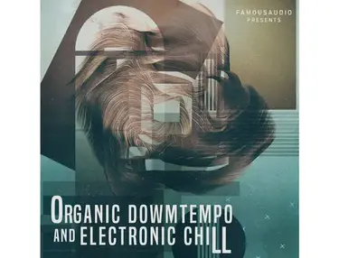 Famous Audio Organic Downtempo & Electronic Chill
