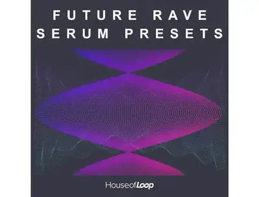 House Of Loop Future Rave Serum Presets