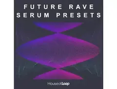 House Of Loop Future Rave Serum Presets main image