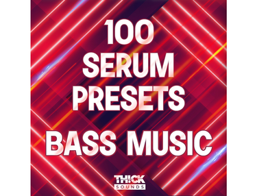 THICK Sounds 100 Serum Presets - Bass Music