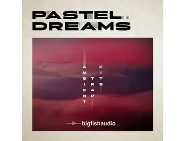 Big Fish Audio Pastel Dreams: Ambient Trap Kits