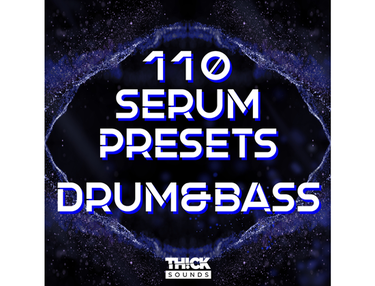 THICK Sounds 110 Serum Presets â Drum & Bass