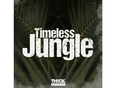THICK Sounds Timeless Jungle