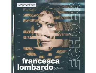 Loopmasters Francesca Lombardo - Echoes