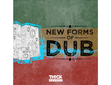 THICK Sounds New Forms Of Dub