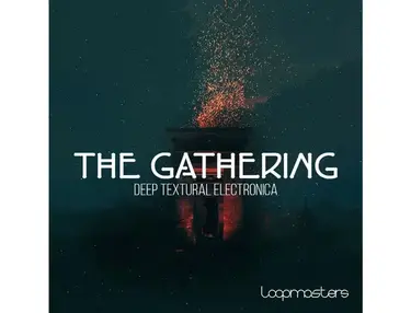 Loopmasters The Gathering - Deep Textural Electronica