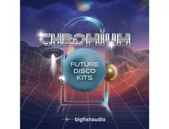 Big Fish Audio Chromium: Future Disco Kits main image