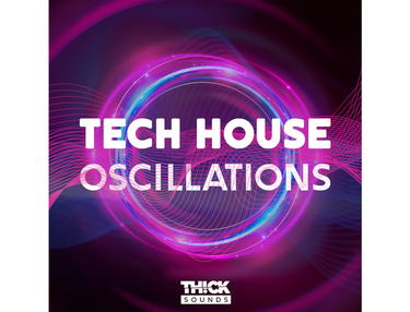 THICK Sounds Tech House Oscillations
