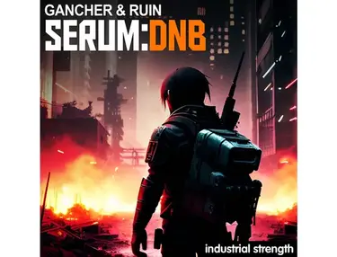 Industrial Strength Gancher & Ruin - Serum DnB