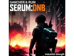 Industrial Strength Gancher & Ruin - Serum DnB main image