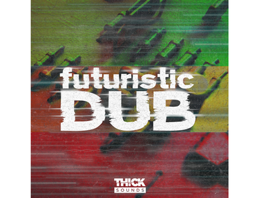 THICK Sounds Futuristic Dub