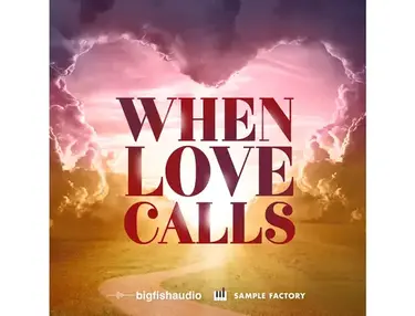 Big Fish Audio When Love Calls: Cinematic Soundscapes