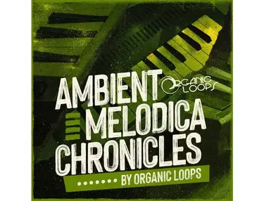Organic Loops Ambient Melodica Chronicles