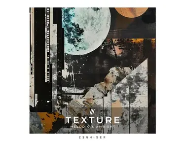 Zenhiser Texture - Melodic & Ambient