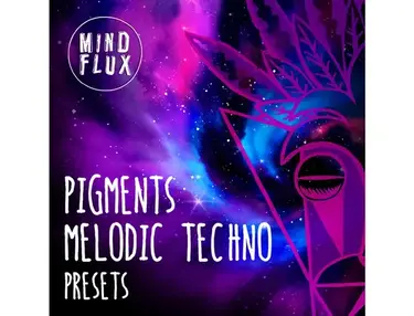 Mind Flux Pigments Melodic Techno Presets