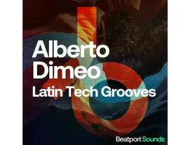 Beatport Sounds Alberto Dimeo - Latin Tech Grooves