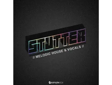 Samplestar Stutter Melodic House & Vocals