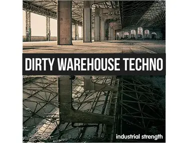 Industrial Strength Dirty Warehouse Techno